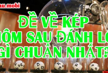 Đề về kép hôm sau đánh lô gì chuẩn nhất